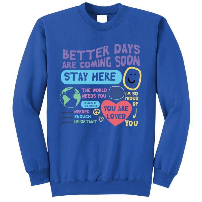 Happiness Project Better Days Are Coming Soon Stay Here Cute Gift Sweatshirt