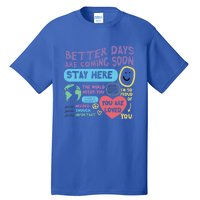 Happiness Project Better Days Are Coming Soon Stay Here Cute Gift Tall T-Shirt