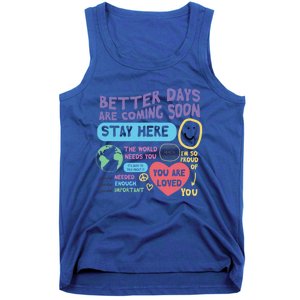 Happiness Project Better Days Are Coming Soon Stay Here Cute Gift Tank Top