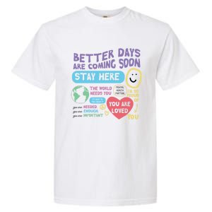 Happiness Project Better Days Are Coming Soon Stay Here Cute Gift Garment-Dyed Heavyweight T-Shirt