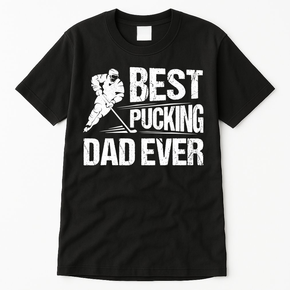 Hockey Player Best Pucking Dad Ever Hockey Father Hockey Pun TShirt Tall T-Shirt