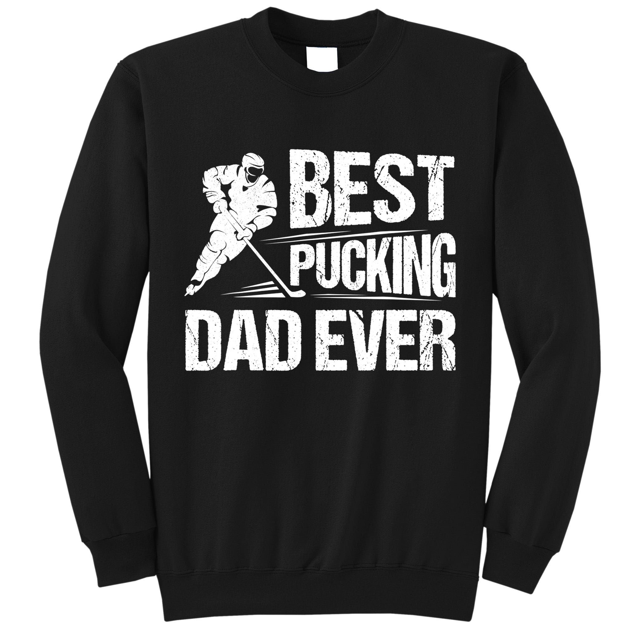 Hockey Player Best Pucking Dad Ever Hockey Father Hockey Pun TShirt Tall Sweatshirt