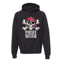 Hosting Pirate Birthday Jolly Roger Party Pirate Sister Premium Hoodie