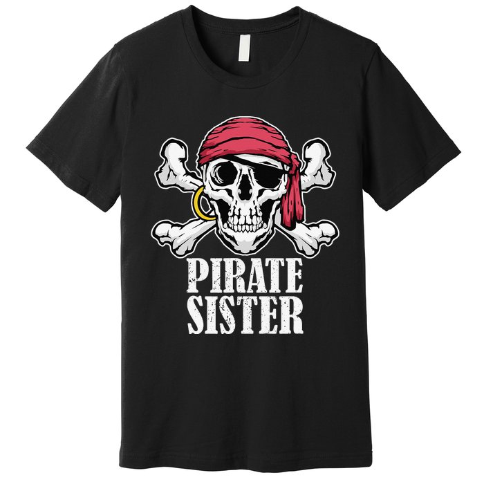 Hosting Pirate Birthday Jolly Roger Party Pirate Sister Premium T-Shirt