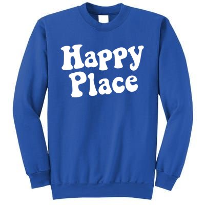 Happy Place Cool Gift Sweatshirt