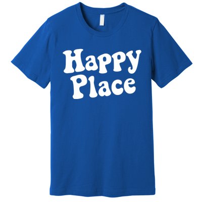 Happy Place Cool Gift Premium T-Shirt