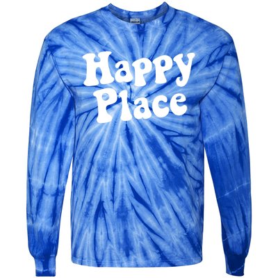 Happy Place Cool Gift Tie-Dye Long Sleeve Shirt