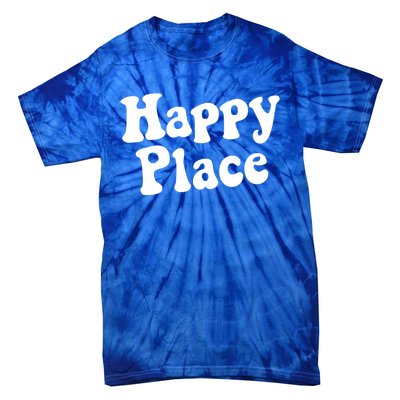 Happy Place Cool Gift Tie-Dye T-Shirt