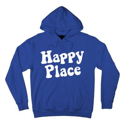 Happy Place Cool Gift Tall Hoodie