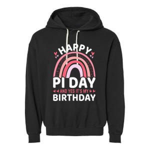 Happy Pi Day and Yes It's my Birthday Math 14 March Nerd Garment-Dyed Fleece Hoodie