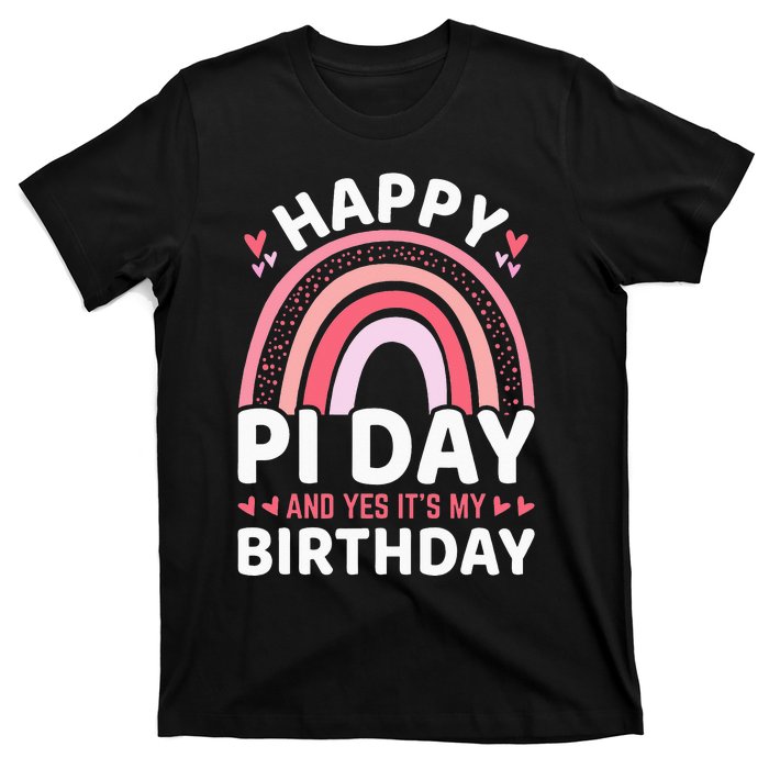 Happy Pi Day and Yes It's my Birthday Math 14 March Nerd T-Shirt