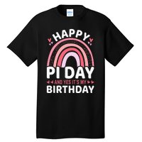 Happy Pi Day and Yes It's my Birthday Math 14 March Nerd Tall T-Shirt