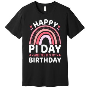 Happy Pi Day and Yes It's my Birthday Math 14 March Nerd Premium T-Shirt