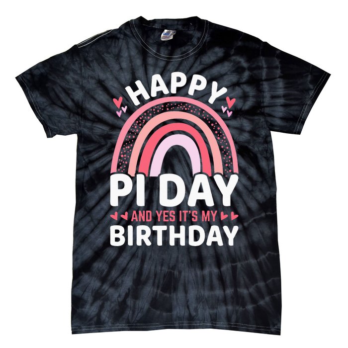 Happy Pi Day and Yes It's my Birthday Math 14 March Nerd Tie-Dye T-Shirt