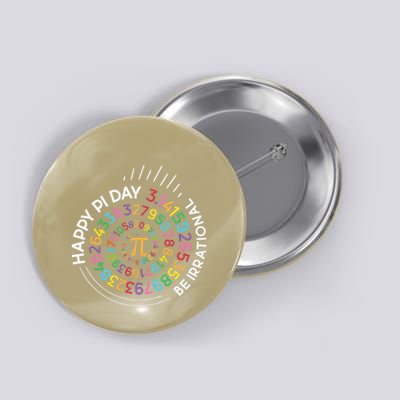 Happy Pi Day Be Irrational Funny Pi 3.14 Math Teacher .Png Button