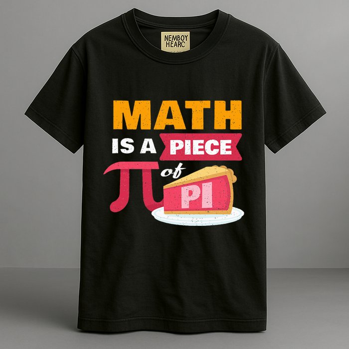 Happy Pi Day Math Is A Piece Of Pie 3.14 Stem Math Teacher Garment-Dyed Heavyweight T-Shirt
