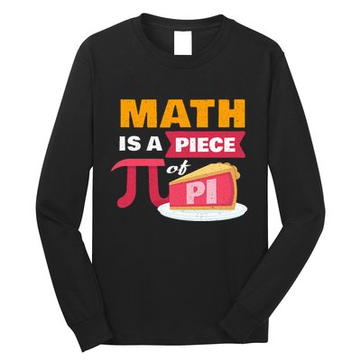 Happy Pi Day Math Is A Piece Of Pie 3.14 Stem Math Teacher Long Sleeve Shirt