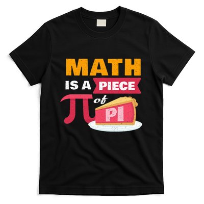 Happy Pi Day Math Is A Piece Of Pie 3.14 Stem Math Teacher T-Shirt