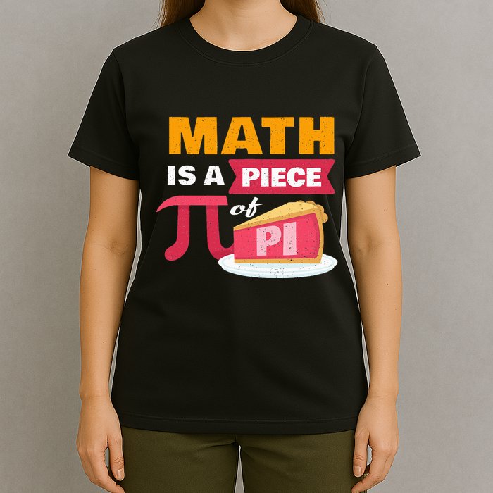 Happy Pi Day Math Is A Piece Of Pie 3.14 Stem Math Teacher T-Shirt