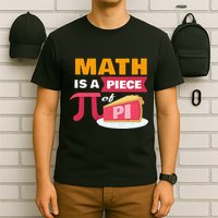 Happy Pi Day Math Is A Piece Of Pie 3.14 Stem Math Teacher T-Shirt