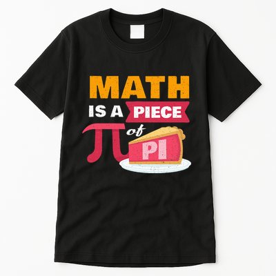 Happy Pi Day Math Is A Piece Of Pie 3.14 Stem Math Teacher Tall T-Shirt