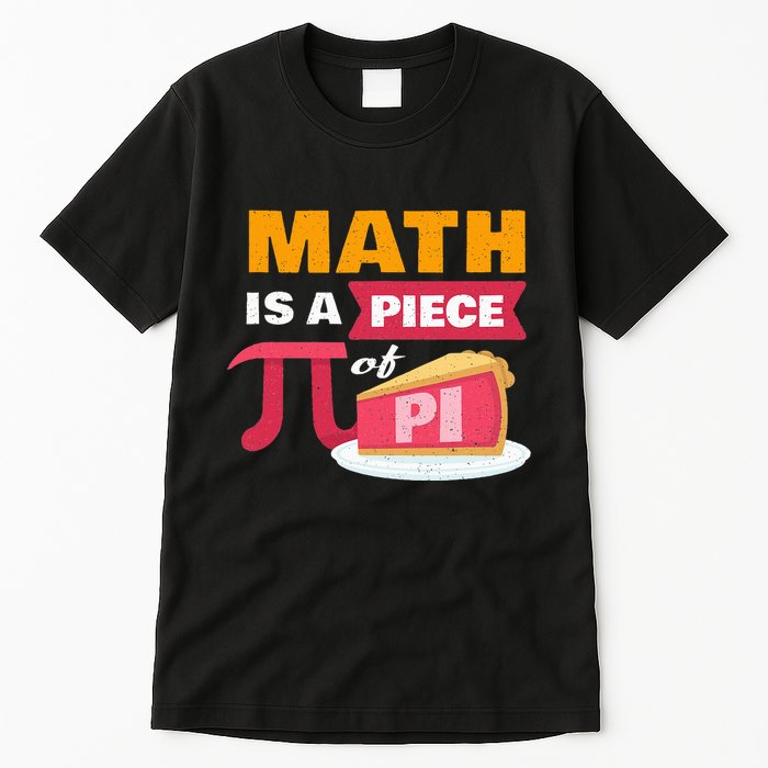 Happy Pi Day Math Is A Piece Of Pie 3.14 Stem Math Teacher Tall T-Shirt