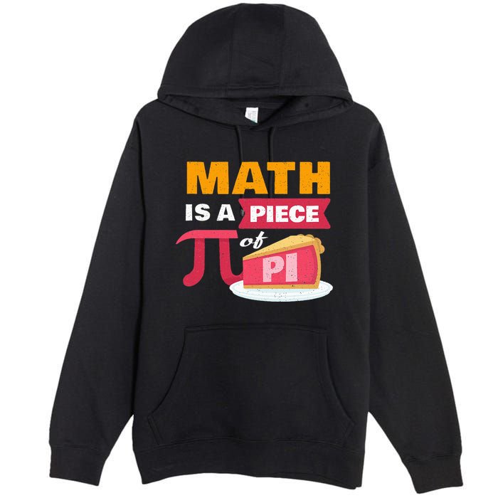 Happy Pi Day Math Is A Piece Of Pie 3.14 Stem Math Teacher Premium Pullover Hoodie