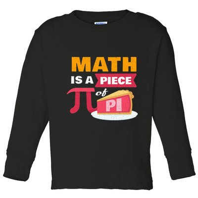 Happy Pi Day Math Is A Piece Of Pie 3.14 Stem Math Teacher Toddler Long Sleeve Shirt