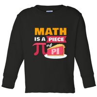 Happy Pi Day Math Is A Piece Of Pie 3.14 Stem Math Teacher Toddler Long Sleeve Shirt