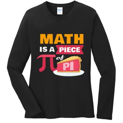 Happy Pi Day Math Is A Piece Of Pie 3.14 Stem Math Teacher Ladies Long Sleeve Shirt