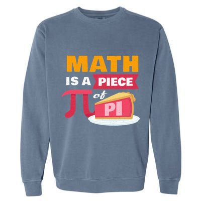 Happy Pi Day Math Is A Piece Of Pie 3.14 Stem Math Teacher Garment-Dyed Sweatshirt