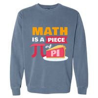 Happy Pi Day Math Is A Piece Of Pie 3.14 Stem Math Teacher Garment-Dyed Sweatshirt