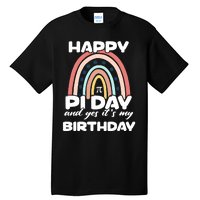 Happy Pi Day And Yes ItS My Birthday Math 14 March Cute Gift Tall T-Shirt