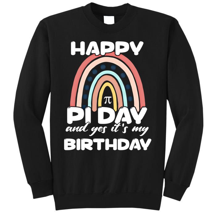 Happy Pi Day And Yes ItS My Birthday Math 14 March Cute Gift Tall Sweatshirt