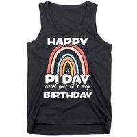 Happy Pi Day And Yes ItS My Birthday Math 14 March Cute Gift Tank Top