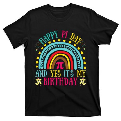 Happy Pi Day And Yes It's My Birthday Math Teacher Rainbow T-Shirt