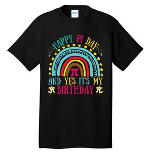 Happy Pi Day And Yes It's My Birthday Math Teacher Rainbow Tall T-Shirt