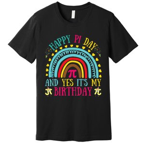 Happy Pi Day And Yes It's My Birthday Math Teacher Rainbow Premium T-Shirt