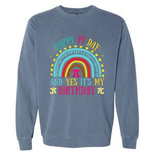 Happy Pi Day And Yes It's My Birthday Math Teacher Rainbow Garment-Dyed Sweatshirt