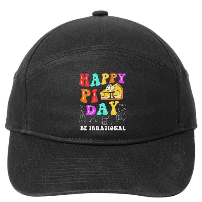 Happy Pi Day Be Irrational Funny Math Lover Teachers Pi Day 7-Panel Snapback Hat