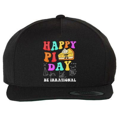 Happy Pi Day Be Irrational Funny Math Lover Teachers Pi Day Wool Snapback Cap