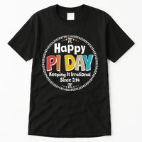 Happy Pi Day Keeping It Irrational Since 3.14 Tall T-Shirt