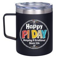 Happy Pi Day Keeping It Irrational Since 3.14 12oz Stainless Steel Coffee Mug