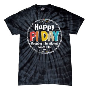 Happy Pi Day Keeping It Irrational Since 3.14 Tie-Dye T-Shirt