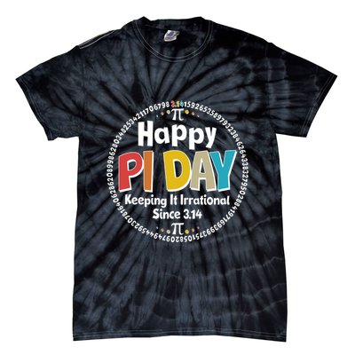 Happy Pi Day Keeping It Irrational Since 3.14 Tie-Dye T-Shirt