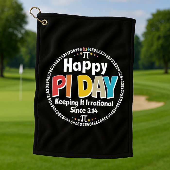 Happy Pi Day Keeping It Irrational Since 3.14 Golf Towel