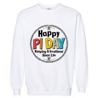 Happy Pi Day Keeping It Irrational Since 3.14 Garment-Dyed Sweatshirt