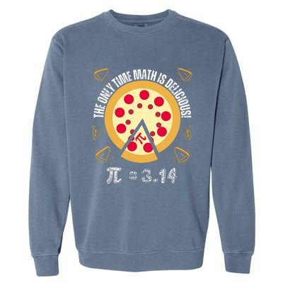 Happy Pi Day Mathematic The Only Time Math Is Delicious Pie Garment-Dyed Sweatshirt