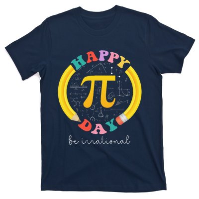 Happy Pi Day Be Irrational Math Teacher Student T-Shirt