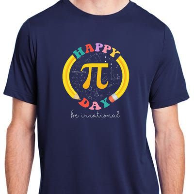 Happy Pi Day Be Irrational Math Teacher Student Adult ChromaSoft Performance T-Shirt